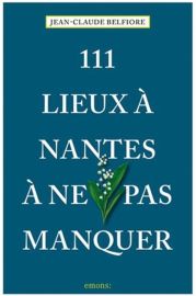 Emons éditions - Guide - 111 lieux à Nantes à ne pas manquer