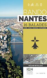 La Geste édition - Guide de randonnées - Rando Nantes - 16 balades (à pied, à vélo, en bateau, en tramway))