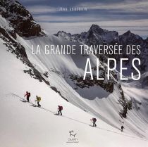 Editions Paulsen-Guérin - Beau livre - La grande traversée des Alpes (De Nice à Vienne, un si long hiver)