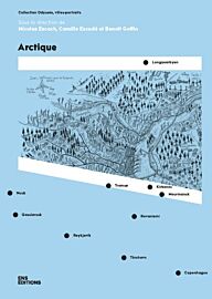 ENS Lyon éditions - Essai - Collection Odyssée, villes portraits - Arctique (Qassiarsuk, Nuuk, Reykjavík, Féroé, Copenhague, Tromsø, Longyearbyen, Mourmansk, Kirkenes, Rovaniemi)