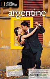 National Geographic - Guide de l'Argentine