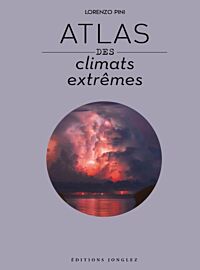 Editions Jonglez - Livre - Atlas des climats extrêmes