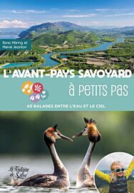 Editions La Fontaine de Siloë - Guide de randonnées - L'avant-pays savoyard à petits pas - 40 balades entre plaines et forêts