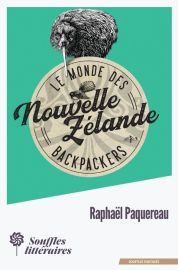 Souffles littéraires - Récit de voyage - Le monde des backpackers : Nouvelle-Zélande