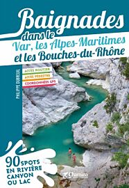 Editions Chamina - Guide - Baignades dans le Var, les Alpes-Maritimes et les Bouches-du-Rhône