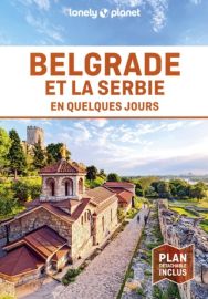 Lonely  Planet - Guide - Belgrade et la Serbie en quelques jours