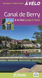 Editions Chamina - Guide de Randonnées à vélo - Canal de Berry et le Cher jusqu'à Tours