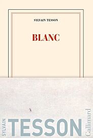 Gallimard - Collection Blanche - Récit - Blanc (Sylvain Tesson)
