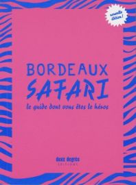 Deux degrés éditions - Guide - Bordeaux Safari, le guide dont vous êtes le héros
