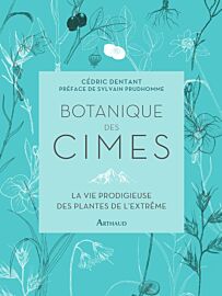 Editions Glénat - Essai - Botanique des cimes - La vie prodigieuse des plantes de l'extrême