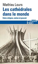 Editions Folio - Histoire - Les cathédrales dans le monde - Entre religion, nation et pouvoir