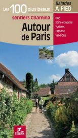 Chamina - Guide de randonnées - Les 100 plus beaux sentiers - Autour de Paris