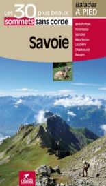 Chamina - Guide de randonnées - Les 30 plus beaux sentiers sans cordes - Savoie