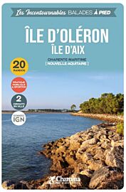 Chamina - Guide de randonnées - Île d'Oléron, île d'Aix (Collection les incontournables)