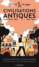 Editions de La Martinière - Guide - Le Guide de voyage des civilisations antiques