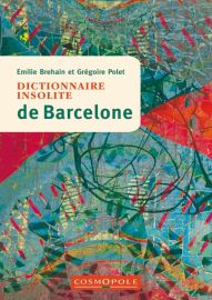 Cosmopole Editions - Dictionnaire Insolite de Barcelone