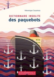 Cosmopole Editions - Dictionnaire Insolite des paquebots