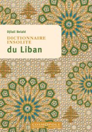 Cosmopole Editions - Dictionnaire Insolite du Liban