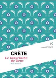 Editions Nevicata - Crète - Le labyrinthe de Zeus (Collection l'âme des peuples)