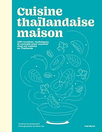 Editions Marabout - Beau livre - Cuisine thaïlandaise maison - 100 recettes, techniques et conseils pour cuisiner chez soi comme en Thaïlande