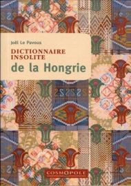 Editions Cosmopole - Guide - Dictionnaire insolite de la Hongrie