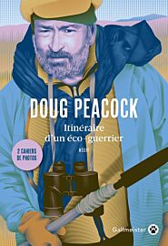 Editions Gallmeister - Récit - Itinéraire d'un éco-guerrier (Doug Peacock)
