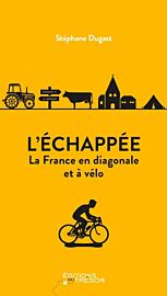 Editions du Trésor - Récit - L'ÉCHAPPÉE - La France en diagonale et à vélo