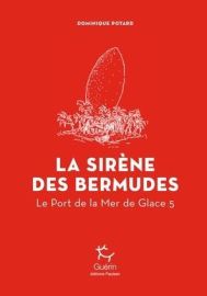 Edition Paulsen (collection Guérin) - La Sirène des Bermudes, Le Port de la Mer de Glace 5 - Dominique Potard