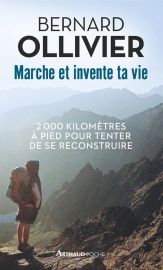Editions Arthaud poche - Marche et invente ta vie (Bernard Ollivier)