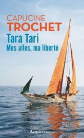 Editions Arthaud (Poche) - Récit - Tara Tari Mes ailes, ma liberté -  Capucine Trochet