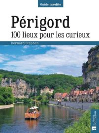 Editions Bonneton - Guide - Périgord - 100 lieux pour les curieux