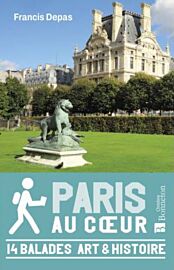 Editions Bonneton - Guide - Paris au cœur, 14 balades Art & Histoire