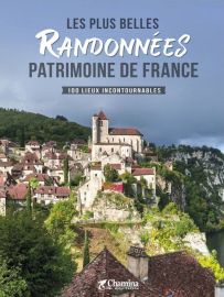 Editions Chamina - Guide - Les plus belles randonnées patrimoine de France - 100 lieux incontournables
