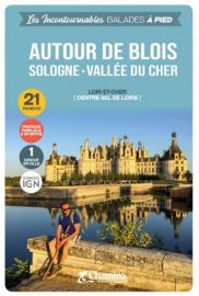 Editions Chamina - Guide de randonnées - Autour de Blois - Sologne - Vallée du Cher