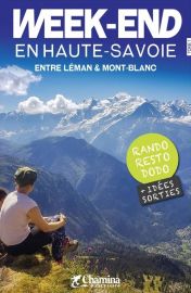 Editions Chamina - Guide de Randonnées - Week-end en Haute-Savoie - Entre Léman et Mont-Blanc