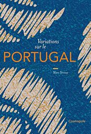 Editions Cosmopole - Essai - Variations sur le Portugal