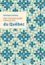 Editions Cosmopole - Guide - Dictionnaire insolite du Québec