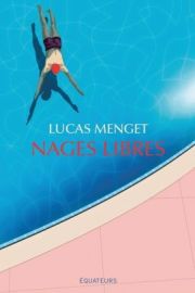 Editions des équateurs - Essai - Nages libres - Lucas Menget