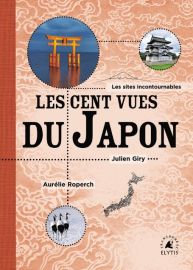 Editions Elytis - Livre - Les cents vues du Japon - Julien Giry et Aurélie Roperch