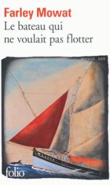 Editions Folio Gallimard - Récit - Le Bateau qui ne voulait pas flotter (Farley Mowat)