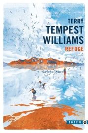 Editions Gallmeister - Récit (Collection Poche Totem) - Refuge (Terry Tempest Williams)