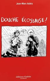 Editions Guérin - Douche écossaise (Jean-Marc Aubry)
