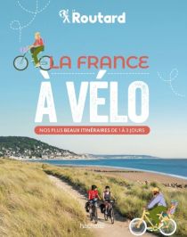 Editions Hachette - Guide - Le Routard - La France à vélo - Nos plus beaux itinéraires