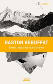 Editions Hoëbecke (Collection La Cordée) - Récit - La montagne est mon domaine - Gaston Rébuffat