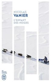 Editions J'ai Lu - Récit - L'enfant des neiges (Nicolas Vanier)