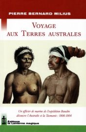 Editions la Lanterne Magique - Voyage aux Terres Australes. Un officier de l'expedition Baudin découvre l'Australie 1800-1804