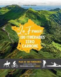 Editions Larousse - Beau livre - La France en 130 itinéraires Zéro Carbone (à vélo, à pied, en Kayak...)