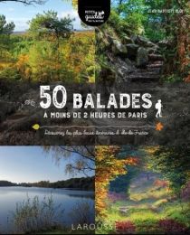 Editions Larousse - Guide - 50 balades à moins de 2 heures de Paris