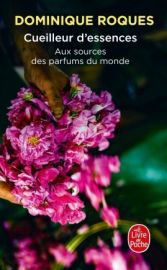 Editions Le Livre de Poche - Récit - Cueilleur d'essences - Aux sources des parfums du monde
