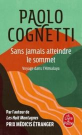 Editions Le Livre de Poche - Roman - Sans jamais atteindre le sommet - Voyage dans l'Himalaya (Paolo Cognetti)
